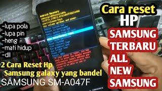 Cara Reset Hp Samsung All new Tipe Samsung Terbaru SM-A047F/Ds