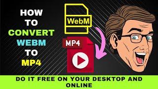 Convert WebM to MP4 : Free on Desktop and Online