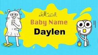 Daylen - Boy Baby Name Meaning, Origin and Popularity