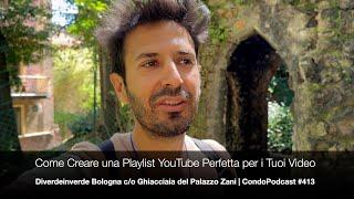 Come Creare una Playlist YouTube Perfetta per i Tuoi Video | diverdeinverde | CondoPodcast 413