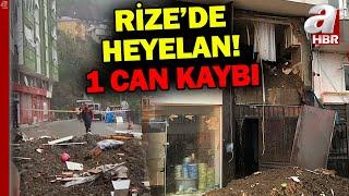 Rize'de heyelan: 1 can kaybı | Toprak evlerin içine doldu | A Haber