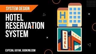 Design a Hotel Reservation System like Expedia & Kayak | System Design