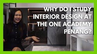 Why do I study Interior Design at The One Academy Penang?