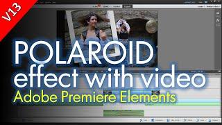 Add a Polaroid effect to videos using Adobe Premiere Elements