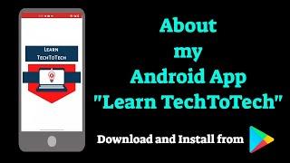 About my Android App "Learn TechToTech" | Download and Install App