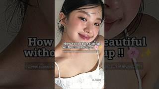 How to beautiful without makeup #fyp #shorts #viral #viralshorts #kpop #bts #aesthetic #beauty