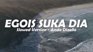 EGOIS SUKA DIA SLOWED - Ando Dizello