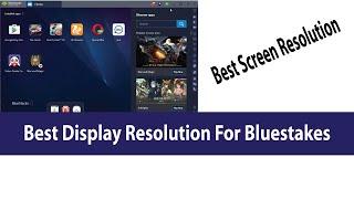 Best Display Resolution For BlueStacks