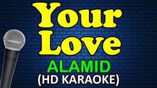 YOUR LOVE - Alamid (HD Karaoke)