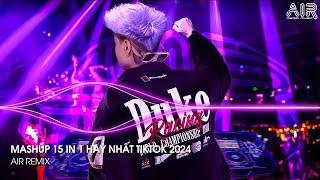 Mashup 15 in 1 - Nhạc Remix TikTok Triệu View Hay Nhất Hiện Nay  Top 15 Nhạc TikTok Hay Nhất 2024