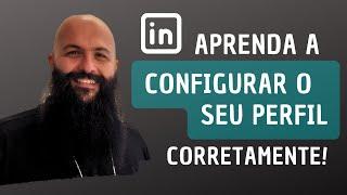 LinkedIn - Aprenda a configurar seu perfil corretamente!