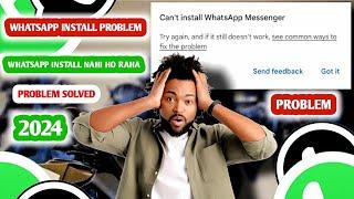 Can't install whatsapp messenger || Whatsapp install nahi ho raha hai || Taseer Prince