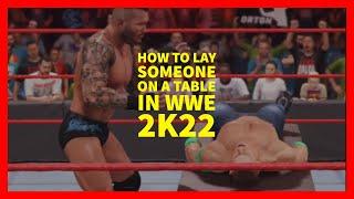 How to Lay Someone on a Table in WWE 2K22 (XBOX, PLAYSTATION, PC)