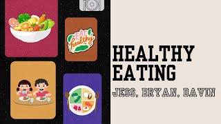 Healthy Eating -Jess, Bryan, Davin