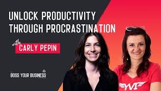Leverage Procrastination to Fuel Business Breakthroughs with Carly Pepin