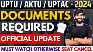 Documents Required for UPTU Counselling 2024 |AKTU counselling 2024 for btech|uptac counselling 2024