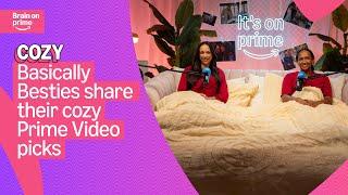 Basically Besties Share Their Cozy Prime Video Picks | Prime Video