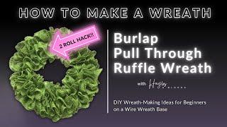 How to Make a Burlap Wreath | Pull Through Ruffle Wreath | EASY Burlap Wreath Techniques