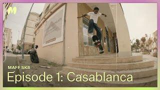 Casablanca | MAFF SK8 Ep. 1