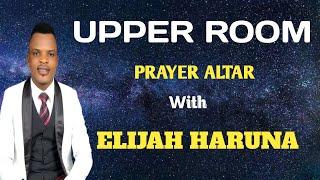 UPPER ROOM PRAYER ALTAR WITH  ELIJAH HARUNA // PRAYER FOR MERCY // 26TH APRIL 2024