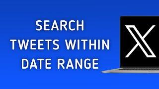 How To Search Tweets from a Date Range Using Advanced Search On X (Twitter) On PC