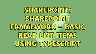 Sharepoint: SharePoint Framework - basic read list items using typescript