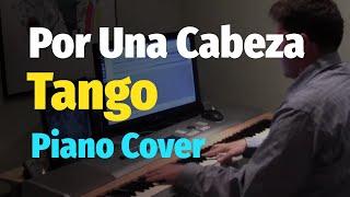 Por Una Cabeza - Tango (Scent of a Woman) - Piano Cover