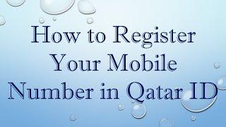 How to Register Your Mobile Number in Qatar ID