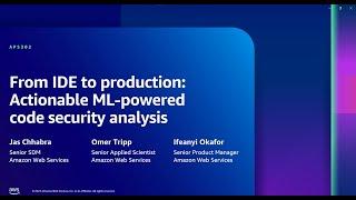 AWS re:Inforce 2023 - From IDE to production: Actionable ML-powered code security analysis (APS302)