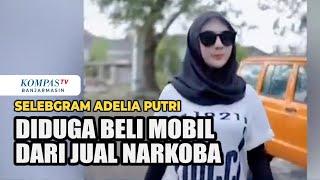 Selebgram Adelia Putri Diduga Beli Mobil Mewah dari Jual Beli Narkotika