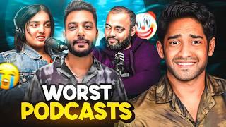 WORST INDIAN PODCASTS! FT REAL HIT AND MANY MORE