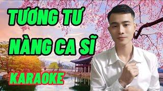 TƯƠNG TƯ NÀNG CA SĨ ( KARAOKE ) - Song Ca Thiếu Giọng Nữ - SONG CA CÙNG NHẤT