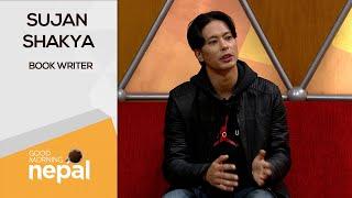 Sujan Shakya ( Book Writer ) | Good Morning Nepal - 02 December 2022