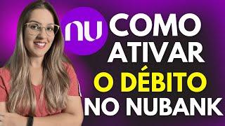 COMO ATIVAR a FUNÇÃO DÉBITO no CARTÃO NUBANK - DÉBITO NUBANK ATIVADO 2023