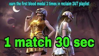 earn the first blood medal 3 times in reclaim 24/7 playlist - seasonal task (iOS, Android)