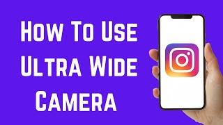 How To Use Ultra Wide Camera On Instagram