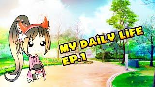 My Daily Life Ep.1