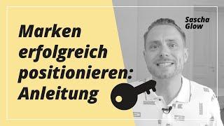 Markenpositionierung erarbeiten und eine starke Marke positionieren. So geht's!