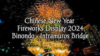 Chinese New Year 2024 Fireworks Display by Leegendary Fireworks @Binondo - Intramuros Bridge, Manila