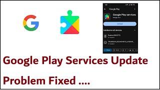 Google Play Services Update Problem Fixed