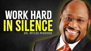 WORK HARD IN SILENCE, SHOCK THEM WITH YOUR SUCCESS - Myles Munroe Motivation