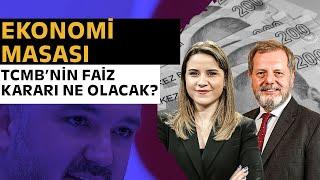 Dikkatler Merkez Bankası’na Çevrildi, TCMB’nin Faiz Kararı Ne Olacak? | Ekonomi Masası