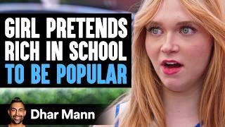 Girl Pretends To Be RICH IN SCHOOL To Be POPULAR | Dhar Mann Studios