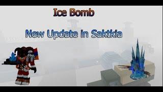 New Update in SAKTKIA 51 How to get an Ice Bomb.