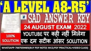 A Level A8-R5 SAD  Key 24 August Exam 2022 |100% solution paper  ONLY ON TECHVIDEOGURU CHANNEL