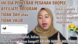 PENYEBAB PESANAN SHOPEE AFFILIATE TIDAK SAH atau TIDAK VALID - Bikin Rugi dan Gabisa Dapat Komisi!!