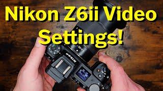 Nikon Z6ii Video Settings For Beginners! Start HERE!