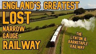 The Last Narrow Gauge Railway Adventure: The Lynton & Barnstaple Railway