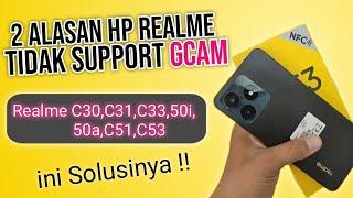 solusi‼️Gcam Realme C30, C31, C33,50a,50i, C51, C53 tidak support Gcam