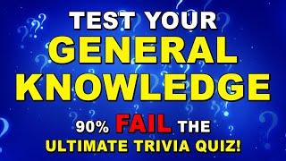 50 Questions General Knowledge Trivia Quiz - Most People Can't Pass!